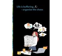 Life is buffering - organize the chaos: 6x9 Quirky Planner & Journal for Busy Professionals - Track Tasks, Goals, Job Applications, and Ideas