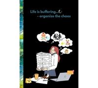 Life is buffering - organize the chaos: 6x9 Quirky Planner & Journal for Busy Professionals - Track Tasks, Goals, Job Applications, and Ideas