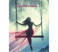 Life is but a dream...: A Dreamy Notebook for Reflection, Imagination & Quiet Wonder