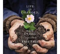 Life Is Changed Not Ended