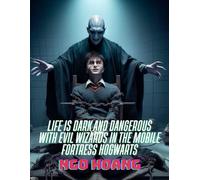 Life is Dark and Dangerous with Evil Wizards in the Mobile Fortress Hogwarts (Dark Life With Evil Wizards in Hogwarts Mobile Fortress)