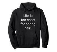 Life Is Demasiado Short For Boring Hair Peluquero Divertido Cita Sudadera con Capucha