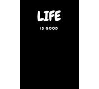 Life Is Good, Black: Afirmation journal to keep your day bright!