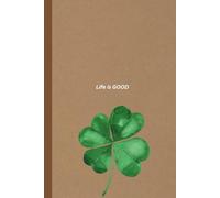 Life is Good Notebook: Celebrate life, gratitude, and mindfulness with every page!