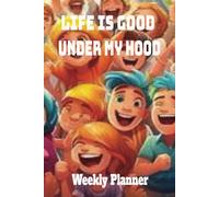 Life is Good, Under My Hood Weekly Planner