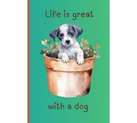 Life is Great with a Dog Notebook