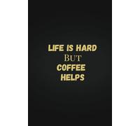 Life is Hard but Coffee helps | A Journal for Caffeinated Thoughts. 6 x 9 Blank Lined Journal with Funny Saying Black - Secret Santa Work Gag Gift for ... Friends, Office Employees, Coworkers, Boss