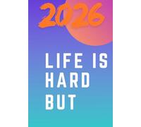 Life Is Hard But Sometimes It’s OK - 2026 Calendar & Annual Planner: Year Overview, Goals & Dreams Pages, Monthly Bullet Journal Dotted Sections | Modern Geometric Design