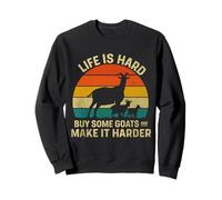 Life Is Hard Buy Some Goats and Make It Harder Sudadera