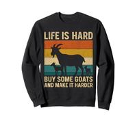 Life Is Hard Buy Some Goats and Make It Harder Sudadera