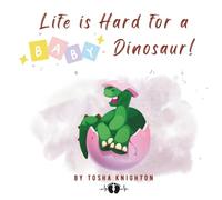 Life is Hard for a Baby Dinosaur (Children's Books)