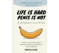 Life is Hard, Penis is Not: Erectile Dysfunction: You Are Not Alone