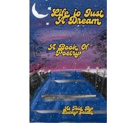Life Is Just a Dream: A Book of Poetry