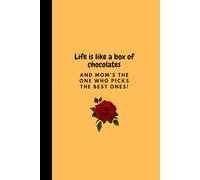Life is like a box of chocolates, and Mom’s the one who picks the best ones!: Funny Gift Notebook for Mother / Wife