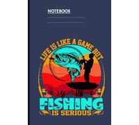 Life Is Like A Game But Fishing Is Serious With Man Catching Big Fish At Sunset: Notebook