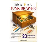 LIFE IS LIKE A JUNK DRAWER: Laugh at the Clutter, Let Go of the Junk, and Treasure What Truly Matters (Humorous Faith)