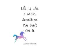 Life Is Like a Selfie: Sometimes You Don’t Get It
