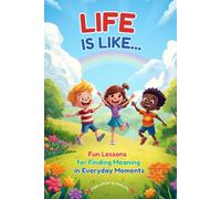 Life is like...: Fun Lessons for Finding Meaning in Everyday Moments