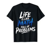 Life Is Like Math Full of Problems Chistes de Estudiantes |- Camiseta