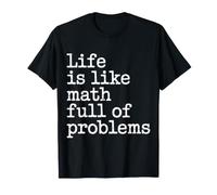 Life Is Like Math Full of Problems Student Jokes - Camiseta