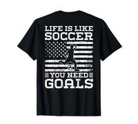 Life Is Like Soccer You Need Goals Funny Soccer (en la Parte Trasera) Camiseta