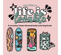 Life is Lovable bold and easy coloring book: Especially for alcohol markers