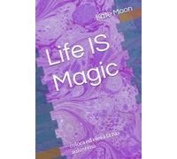 Life IS Magic: Colora ed eleva la tua autostima