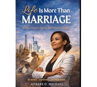 LIFE IS MORE THAN MARRIAGE: Building Purpose, Identity and Value as a Woman