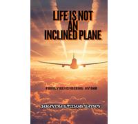 LIFE IS NOT AN INCLINED PLANE: FONDLY REMEMBERING MY DAD