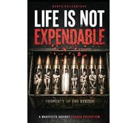 Life Is Not Expendable: A Manifesto Against Forced Patriotism, State Coercion and the Economics of War