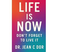 Life is Now: Don’t Forget to Live It