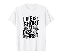 Life is Short Eat Dessert First Funny Foodie Cita Camiseta