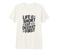 Life is Short Eat Dessert First Funny Foodie Cita Camiseta Premium