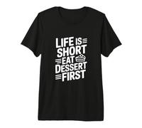 Life is Short Eat Dessert First Funny Foodie Cita Camiseta Premium