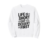 Life is Short Eat Dessert First Funny Foodie Cita Sudadera