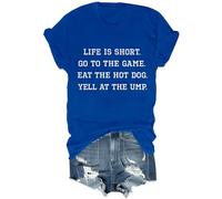 Life is Short Go to The Game Eat The Hot Dog Yell At The Ump Camisa divertida de sarcasmo unisex, azul real, XS