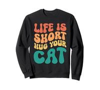 Life Is Short Hug Your Cat Sudadera