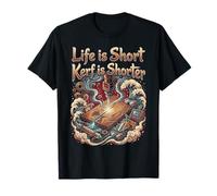 Life is Short, Kerf is Shorter - Grabado láser Camiseta