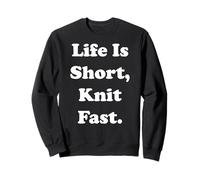 Life Is Short Knit Fast Funny Saying Sudadera
