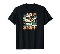 Life is Short Make Stuff Maker Hobby Crafting Design Camiseta