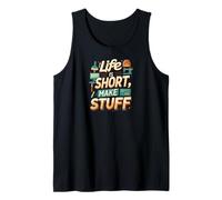 Life is Short Make Stuff Maker Hobby Crafting Design Camiseta sin Mangas