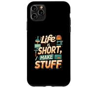 Life is Short Make Stuff Maker Hobby Crafting Design Carcasa para iPhone 11 Pro Max