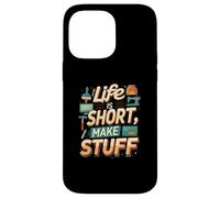 Life is Short Make Stuff Maker Hobby Crafting Design Carcasa para iPhone 14 Pro Max