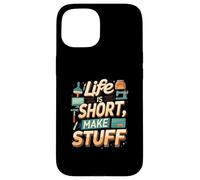 Life is Short Make Stuff Maker Hobby Crafting Design Carcasa para iPhone 15