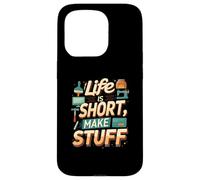 Life is Short Make Stuff Maker Hobby Crafting Design Carcasa para iPhone 15 Pro