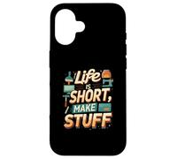 Life is Short Make Stuff Maker Hobby Crafting Design Carcasa para iPhone 16