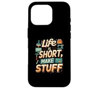 Life is Short Make Stuff Maker Hobby Crafting Design Carcasa para iPhone 16 Pro