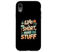Life is Short Make Stuff Maker Hobby Crafting Design Carcasa para iPhone XR