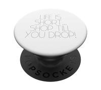 Life is Short... Shop Till You Drop! PopSockets PopGrip Adhesivo