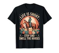 Life Is Short Stop and Smell The Horses Camiseta